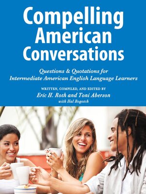 cover image of Compelling American Conversations: Questions & Quotations for Intermediate American English Language Learners